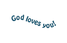 God loves you!